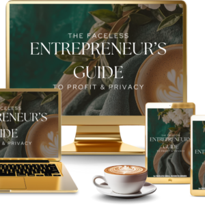 The Faceless Entrepreneur's Guide